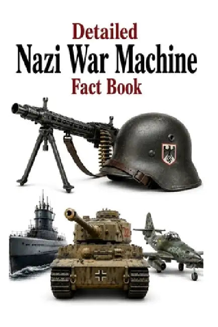 Detailed Nazi War Machine Fact Book by Zulfiqar Khan
