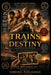 Trains of Destiny: History Divided Nations. Humanity Refused To Be Divided. by Syed Mohammed Ali