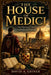 The House of Medici: The Dynasty That Transformed Florence by David A. Griner
