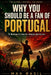 Why You Should Be a Fan of Portugal: 75 Reasons to Love the Seleção das Quinas by Max Basil