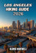 Los Angeles Hiking Guide 2026: Hidden Gems, Scenic Routes, and Santa Monica Mountains Adventures for Beginners and Experienced Hikers. by Aldric Hartwell