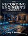 The Recording Engineer's Handbook: Master Studio Recording, Microphone Techniques, Signal Flow, Mixing Fundamentals and Professional Audio Production by Emily R. Bennett