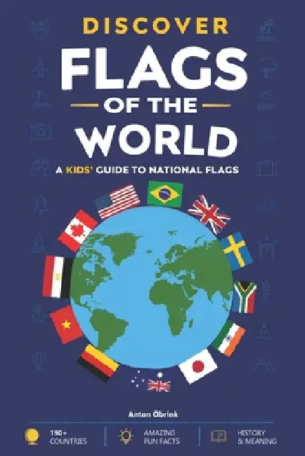Discover: Flags of the World: 190+ Countries, Flag Meanings, Fun Facts and Geography for Kids Ages 8-12 by Anton Öbrink
