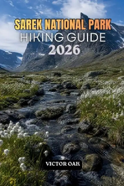Sarek National Park Hiking Guide 2026: A Practical Companion To Sweden'S Last Great Wilderness, From Valley Routes To Mountain Crossings by Victor Oak