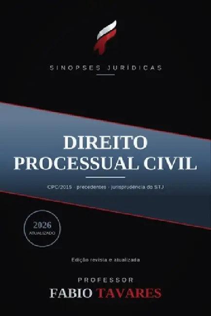 Sinopses Jurídicas: Direito Processual Civil: Processo Civil ao alcance de todos - procedimentos, recursos e precedentes, atualizado em 2026 by Fabio Tavares Sobreira