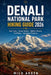 Denali National Park Hiking Guide 2026: Explore Alaska's Last Great Wilderness with the Best Trails, Scenic Routes, Wildlife Encounters, Practical Map by Milo Arden