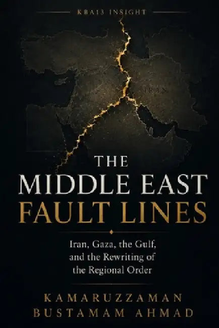 The Middle East Fault Lines: Iran, Gaza, the Gulf, and the Rewriting of the Regional Order by Fitri Zulfidar, Kamaruzzaman Bustamam Ahmad