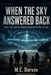 When the Sky Answered Back: Hope, Fear, and the Human Response to First Contact by M. E. Dorvee