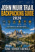 John Muir Trail Backpacking Guide 2026: Route Planning, Permit Advice, Campsites, Resupply Strategies, Trail Logistics, and Safety Tips for Long-Dista by Aina-Oshodi Adewale