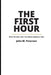 The First Hour: What No One Tells You When Someone Dies by John M. Peterson
