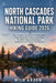 North Cascades National Park Hiking Guide 2026: Your Complete Companion to Washington's Alpine Wilderness Featuring Trail Maps, Day Hikes, Backpacking by Milo Arden