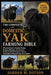 The Complete Domestic Yak Farming Bible: A Practical Guide to Raising, Feeding, Breeding, Managing, and Caring for Healthy, Productive Domestic Yaks f by Jordan M. Dotson