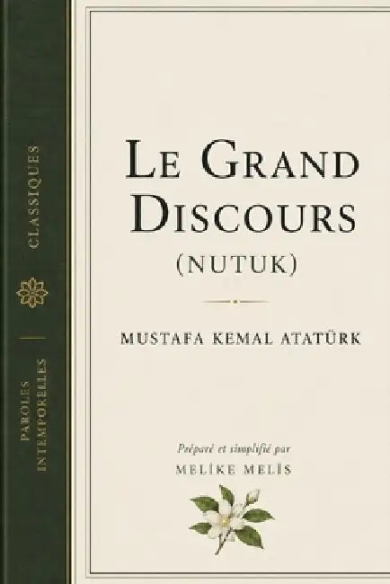 Le Grand Discours: (Nutuk) by Mustafa Kemal Atatürk, Melike Melis