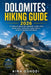 Dolomites Hiking Guide 2026: The Complete Adventure Companion to Iconic Treks, Hidden Trails, Alpine Huts, Scenic Drives & Authentic Mountain Experien by Aina Oshodi
