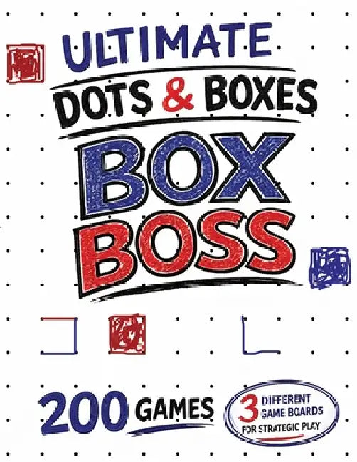 Ultimate Dots & Boxes Games: Box Boss, Classic Dots And Boxes Games, 200 Games, 3 Different Boards, Game Play, 200 Pages, Large Game Play by Box Ollie