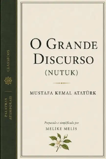O Grande Discurso: (Nutuk) by Mustafa Kemal Atatürk, Melike Melis