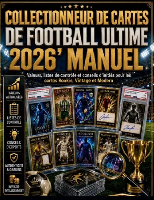 Collectionneur de cartes de football ultime 2026'Manuel: Valeurs, listes de contrôle et conseils d'initiés pour les cartes Rookie, Vintage et Modern by Gong Bang, Zeno Intreccio