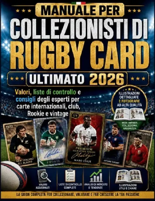 Manuale Per Collezionisti Di Rugby Card Ultimato 2026: Valori, liste di controllo e consigli degli esperti per carte internazionali, club, Rookie e vi by Zeno Intreccio