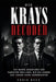 Die Krays Decoded: Die wahre Geschichte der Gangster-Zwillinge, die das London der 1960er-Jahre beherrschten by Craig Beck