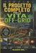 Il Progetto Completo Per La Vita Off-Grid: Una guida pratica all'indipendenza energetica, alla sicurezza idrica, alla produzione alimentare e all'agri by Klaudio Onil