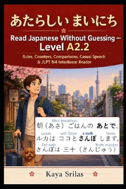 Read Japanese Without Guessing - Level A2.2: にほんの くらし - Rules, Counters, Comparisons, Casual Speech & by Kaya Srilas