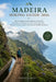 Madeira Hiking Guide 2026: The Complete Levada Walking Companion: Pico Ruivo, 25 Fontes, Coastal Trails, Waterfalls, Mountain Routes, Safety Tips and by Goodluck Friday