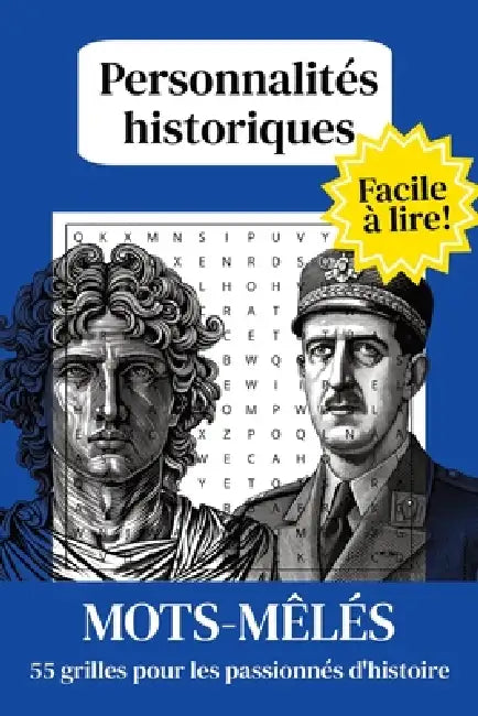 Mots Mêlés Personnages historiques: Jeux Mots Mêlés Facile à lire Histoire, Personnalités Historiques, Personnages historiques 110 pages, 55 grilles, by Dans La Famille Des Mots Mêlés