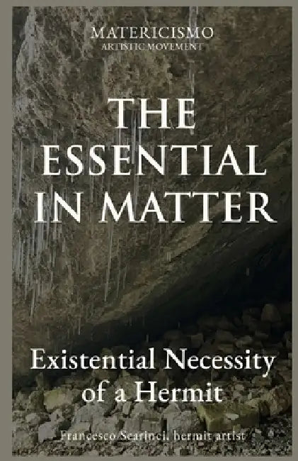 The Essential in Matter: Existential Necessity of a Hermit by Francesco Scarinci