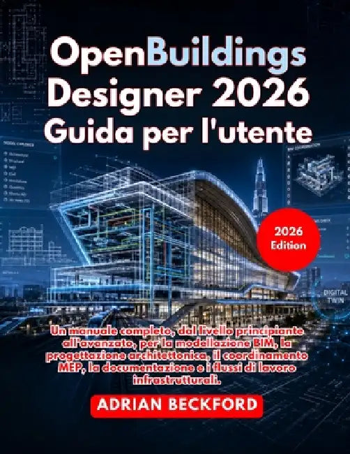 OpenBuildings Designer 2026 Guida per l'utente by Adrian Beckford