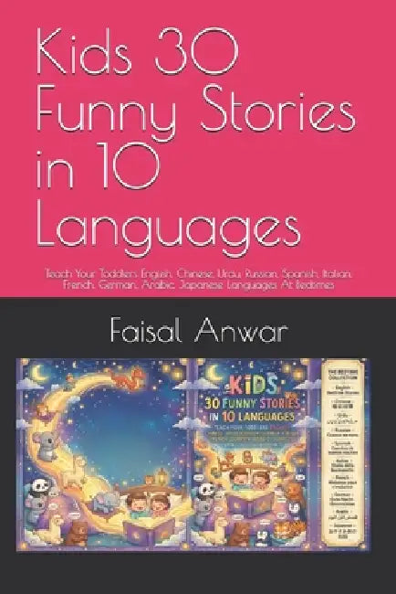 Kids 30 Funny Stories in 10 Languages: Teach Your Toddlers English, Chinese, Urdu, Russian, Spanish, Italian, French, German, Arabic, Japanese Languag by Faisal Anwar