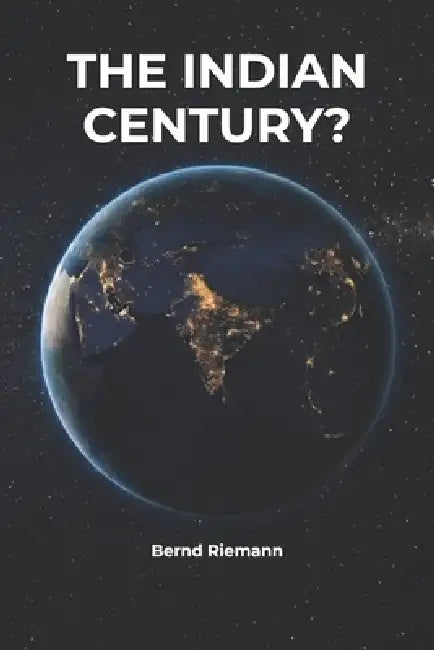 The Indian Century? by Bernd Riemann