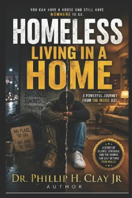 Homeless Living In a Home by Jr. Clay Phillip H.
