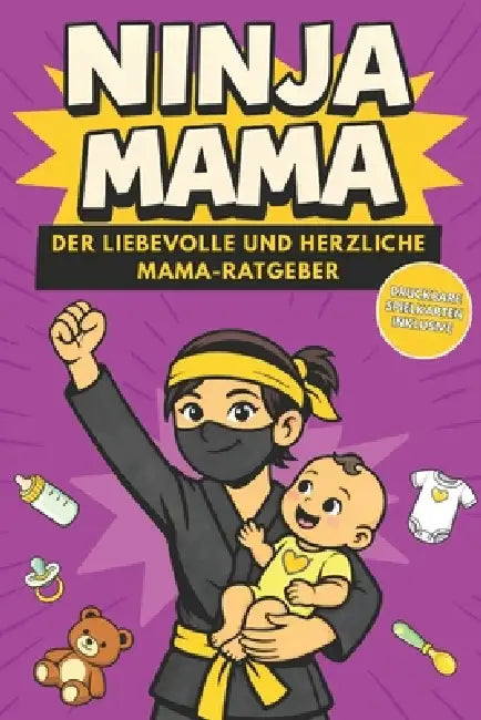 Ninja Mama: Der liebevolle Begleiter für werdende und frischgebackene Mamas. Humorvolle Geschichten und wertvolle Tipps für junge Mütter by Lachfamilie