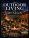 Outdoor Living by Design: Patios, Pergolas, Fire Pits, and Gardens - A Complete Guide to Creating Your Perfect Backyard Escape with 30 DIY Projects by Tom B. Tom B. Blue