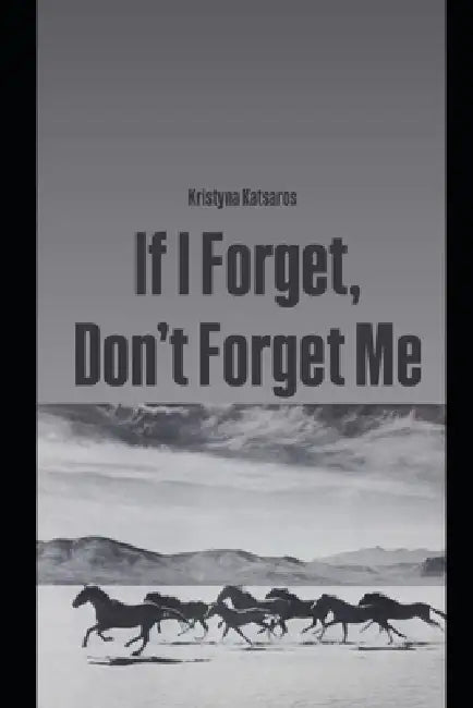 If I Forget, Don't Forget Me by Kris Katsaros