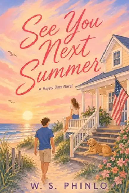 See You Next Summer: A Happy Daze Novel by W. S. Phinlo