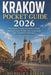 Krakow Pocket Guide 2026: Your Essential Companion to Historic Streets, Royal Landmarks, Hidden Gems, Local Cuisine, and Unforgettable Experiences by Michelle J. Barker