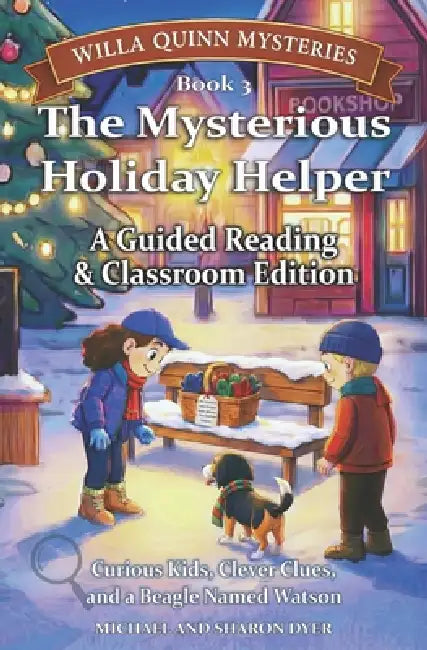 The Mysterious Holiday Helper: Guided Reading & Classroom Edition (Willa Quinn Mysteries) by Sharon Dyer, Michael Dyer