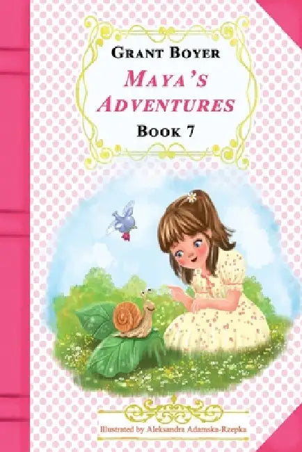 Maya's Adventures Book 7 by Aleksandra Adamska Rzepka, Grant Jonathan Boyer, Grant Jonathan Boyer