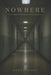 Nowhere: The Psychology of Liminal Spaces and Why They Haunt Us by Rowan Ashby