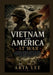Vietnam and America at War: A Complete History of Conflict, Division, and Reunification from French Colonial Rule to the Fall of Saigon and the Lastin by Aria Lee