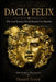 Dacia Felix: The Lost Roman World Beyond the Danube: Cities, Roads, Gold Mines and the Fate of the Dacians after Decebal by Guță Daniel