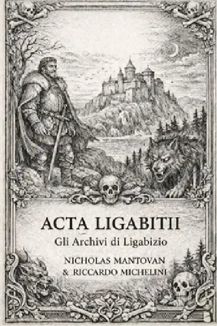 ACTA Ligabiti: Gli Atti Perduti di Ligabizio by Riccardo Michelini, Nicholas Mantovan