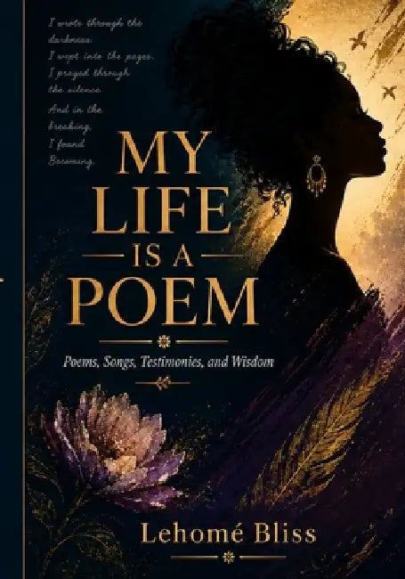 My Life Is A Poem by Lehome' Bliss