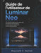 Guide de l'utilisateur de Luminar Neo: Une solution pratique pour apprendre les outils de retouche photo, les ajustements créatifs et le flux de trava by Reginald V. Hallum