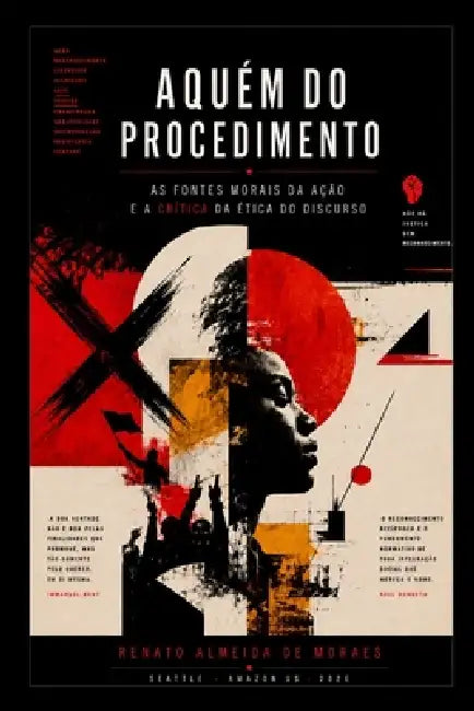 Aquém Do Procedimento: As fontes morais da ação e a crítica da ética do discurso by Renato Almeida de Moraes