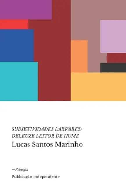 Subjetividades Larvares: Deleuze Leitor de Hume by Lucas Santos Marinho