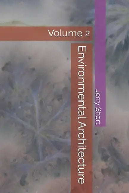 Environmental Architecture: Volume 2 by Jerry Short