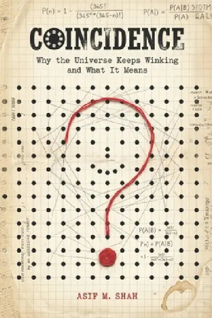 Coincidence: Why the Universe Keeps Winking and What It Means by Asif Shah