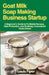 Goat Milk Soap Making Business Startup: A Beginner's Guide to Profitable Recipes, Safe Production, and Building a Successful Home Brand by Louis Fiper